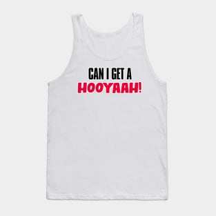 Can I Get A Hooyaah! Tank Top